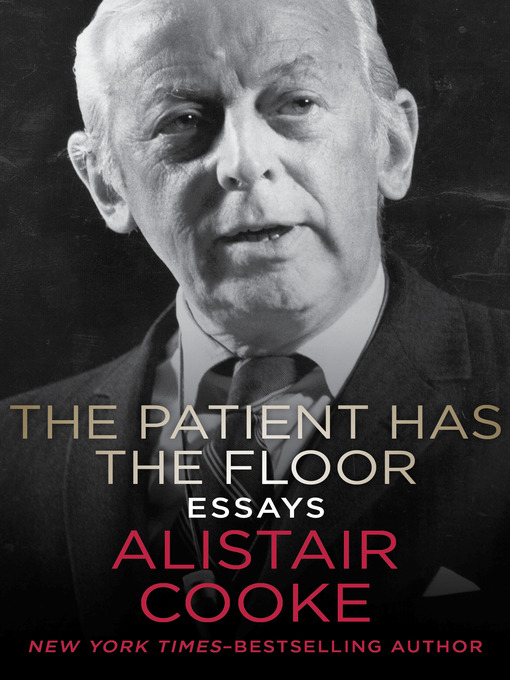 Title details for The Patient Has the Floor by Alistair  Cooke - Available
